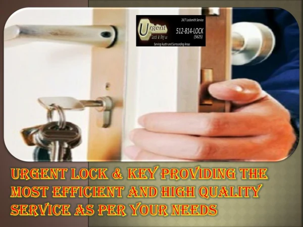 Urgent Lock & Key providing the most efficient and high quality service As Per Your Needs