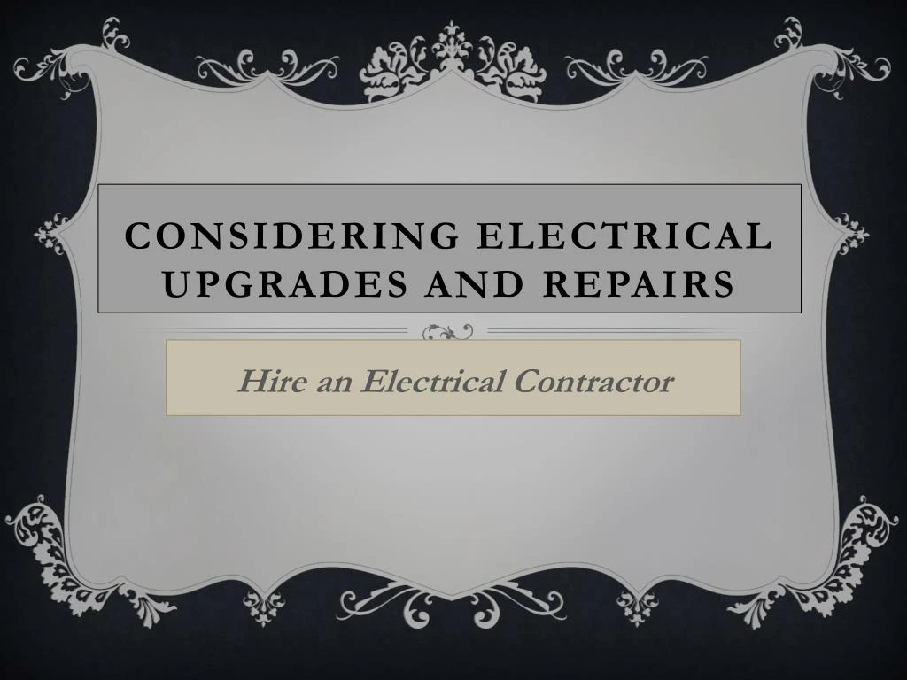 considering electrical upgrades and repairs