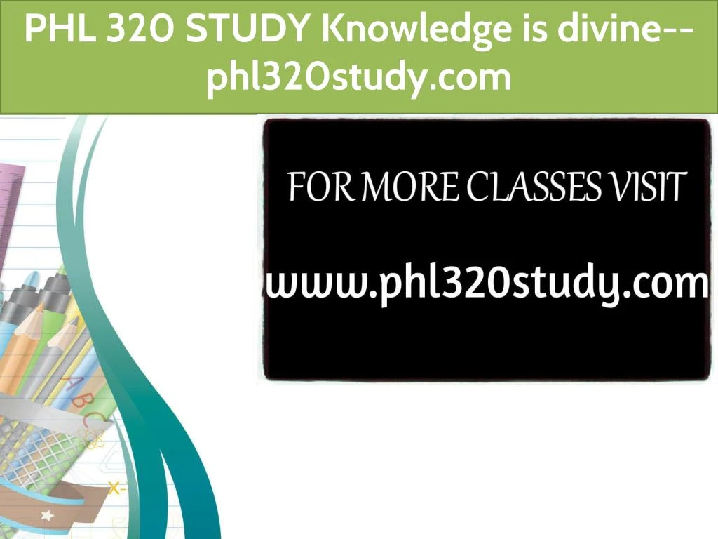 phl 320 study knowledge is divine phl320study com