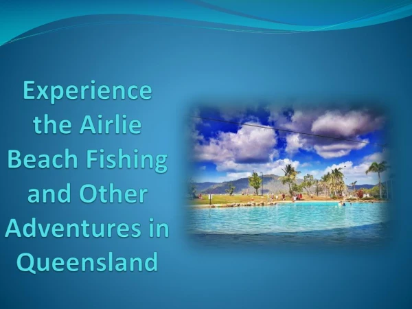 Experience the Airlie Beach Fishing and Other Adventures in Queensland