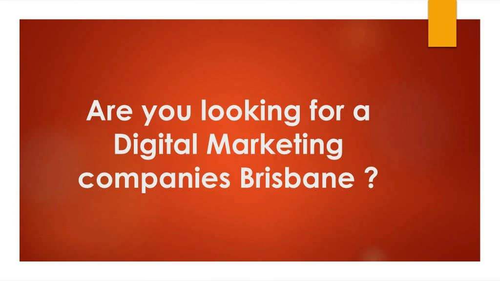 are you looking for a digital marketing companies brisbane