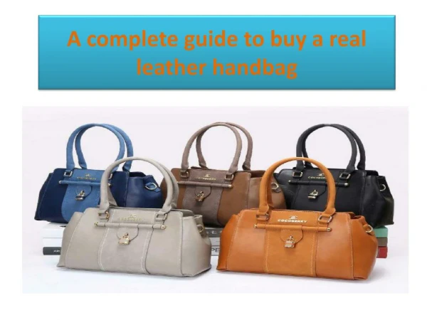 A complete guide to buy a real leather handbag