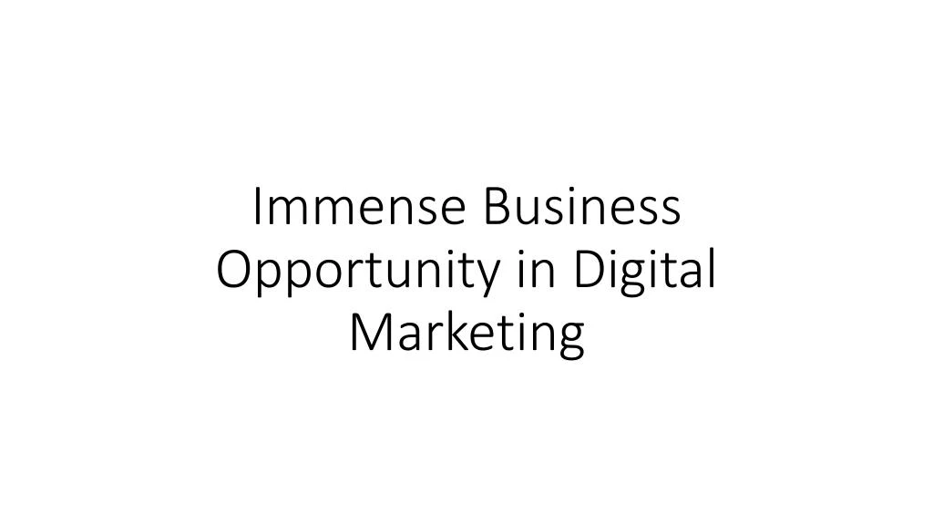 immense business opportunity in digital marketing