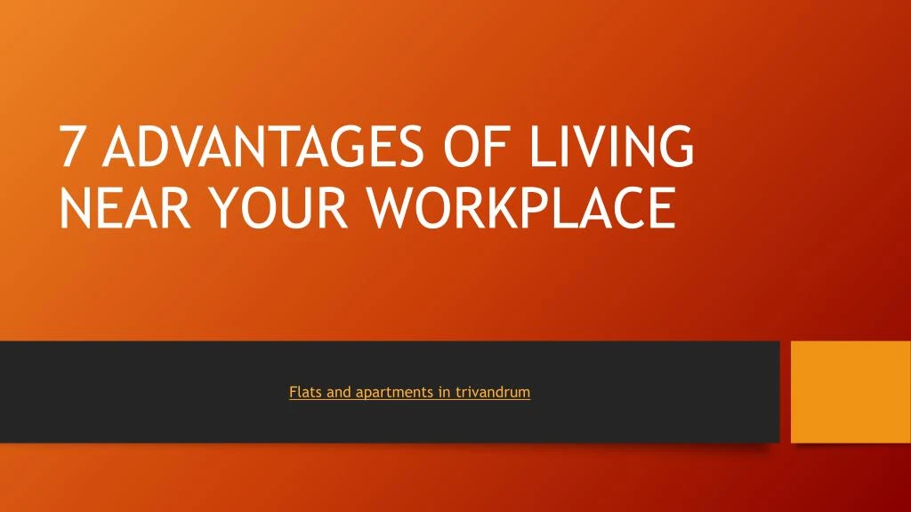 7 advantages of living near your workplace