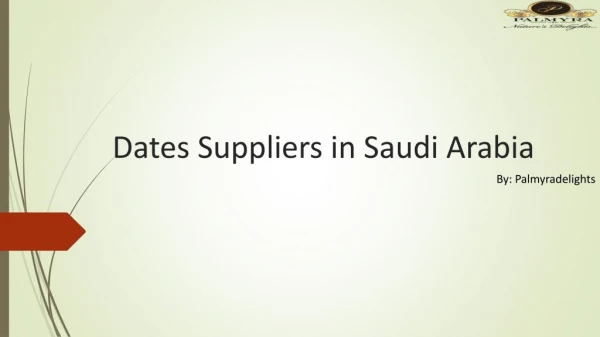 Looking for Dates Suppliers in Saudi Arabia