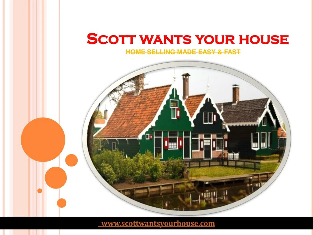 scott wants your house