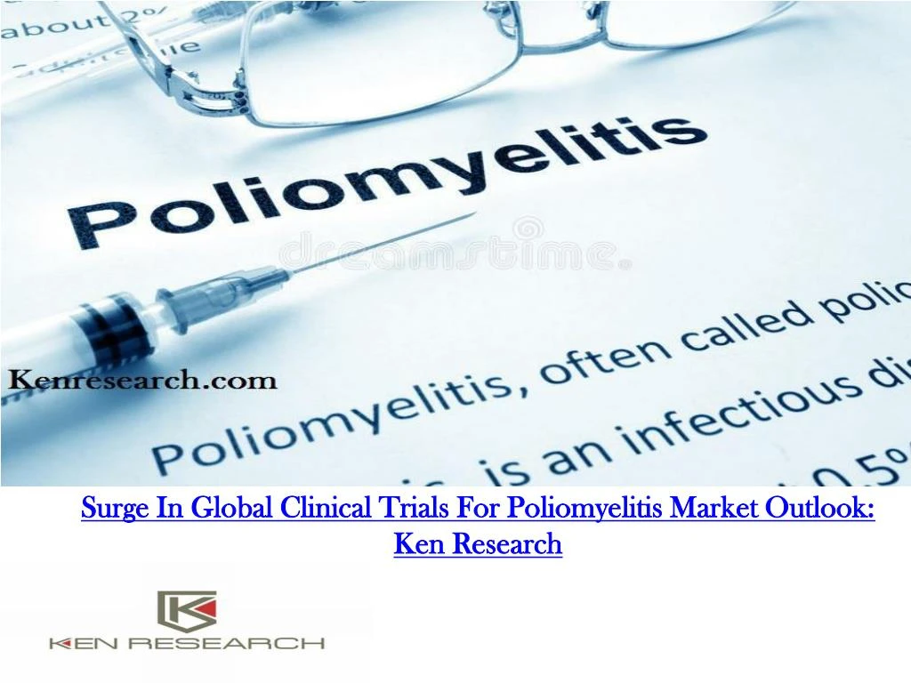 surge in global clinical trials for poliomyelitis market outlook ken research