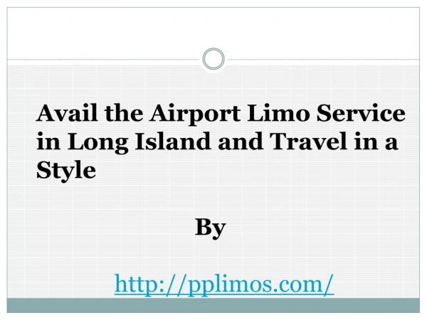 Avail the Airport Limo Service in Long Island and Travel in a Style