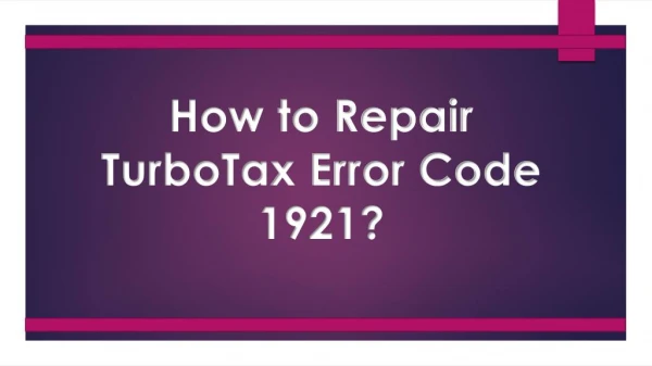 How to Repair TurboTax Error Code 1921?