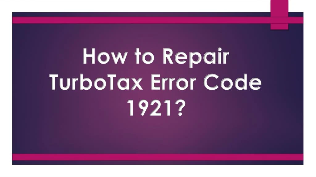 how to repair turbotax error code 1921