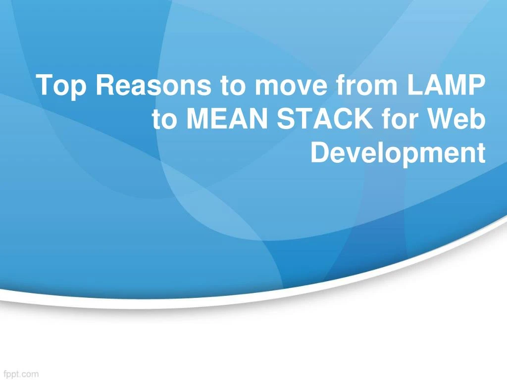 top reasons to move from lamp to mean stack for web development