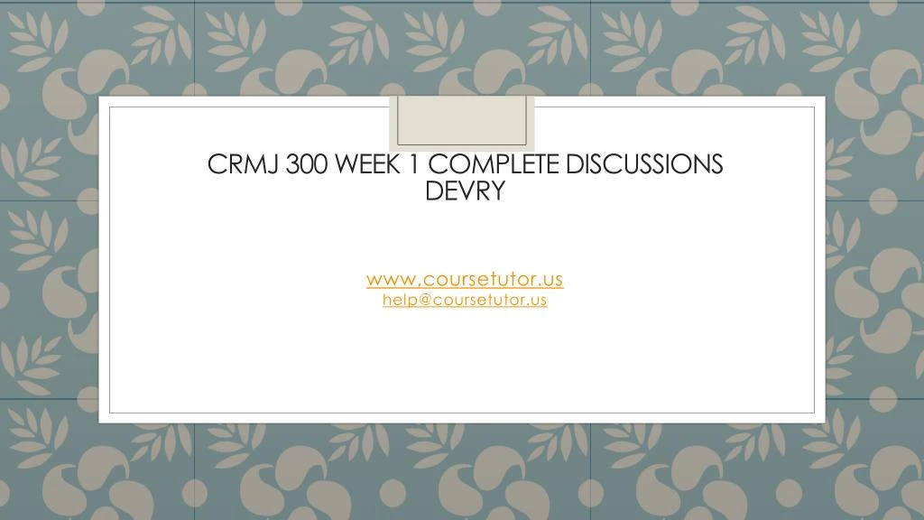 crmj 300 week 1 complete discussions devry