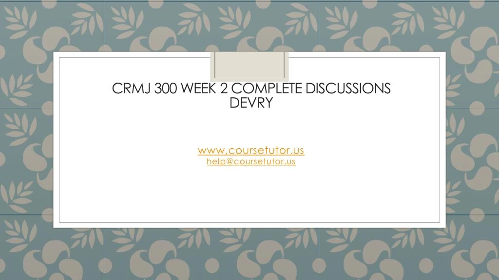 crmj 300 week 2 complete discussions devry