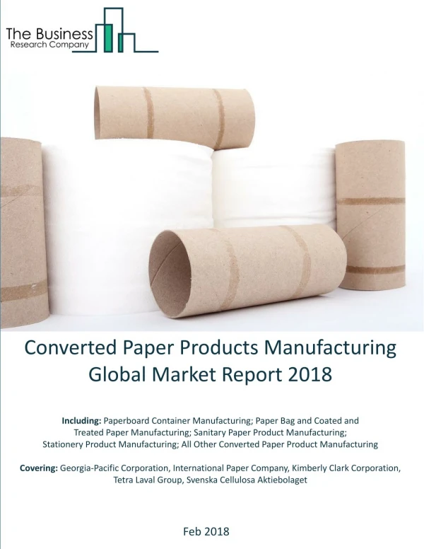 Converted Paper Products Manufacturing Global Market Report 2018
