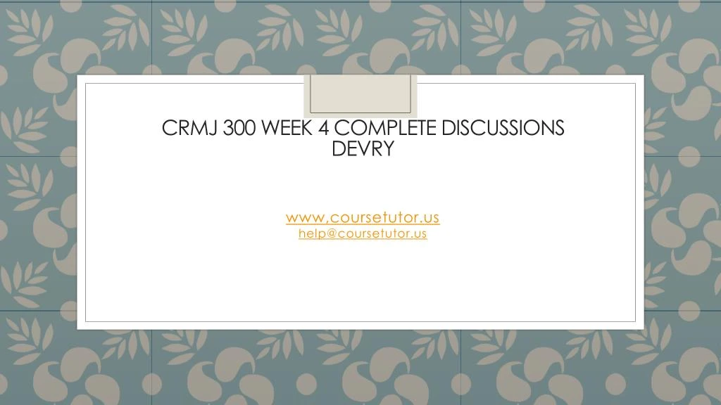 crmj 300 week 4 complete discussions devry