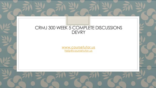 CRMJ 300 Week 5 Complete Discussions DeVry