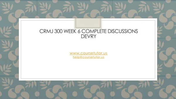 CRMJ 300 Week 6 Complete Discussions DeVry