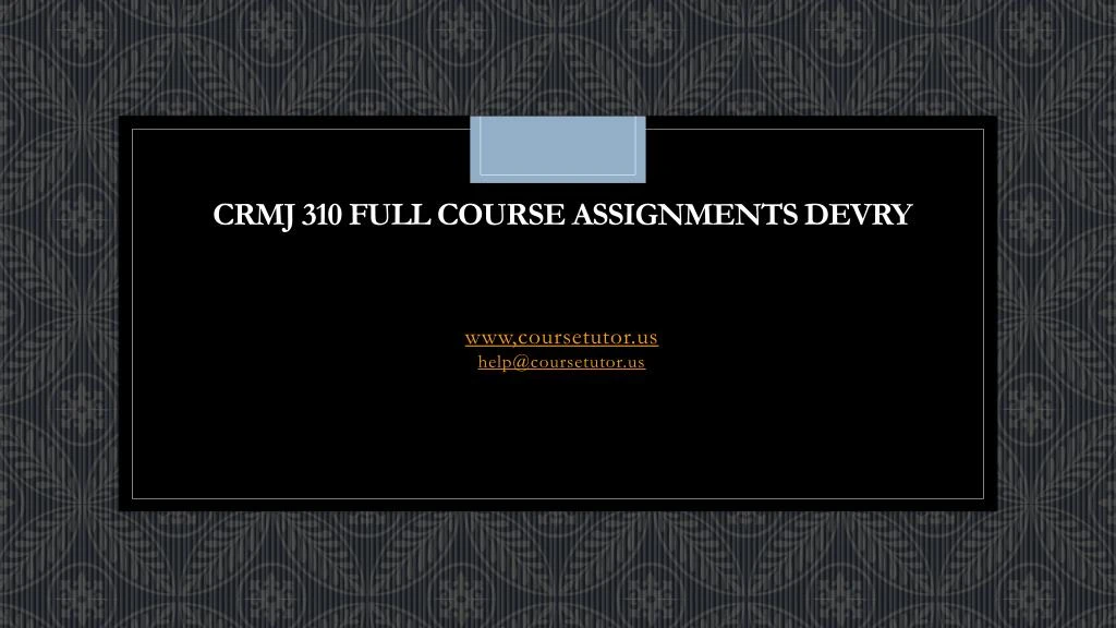 crmj 310 full course assignments devry