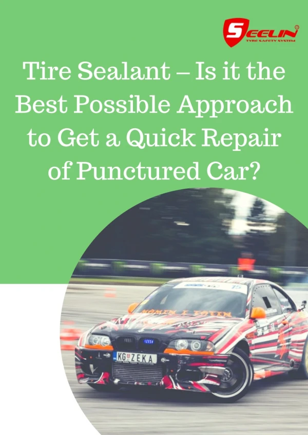 Tire Sealant – Is it the Best Possible Approach to Get a Quick Repair of Punctured Car?