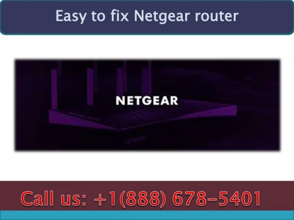 Dial 1(888)678-5401 easy to fix netgear router