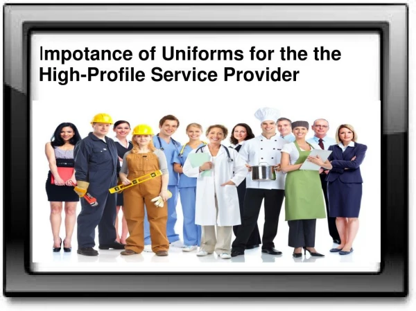 Importance of Uniforms for the High-Profile Service Provider