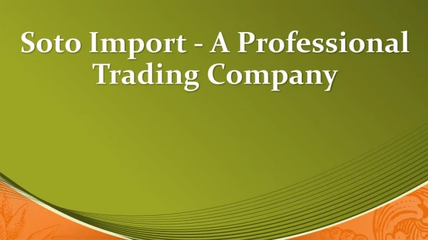 A Professional Trading Company - Soto Import