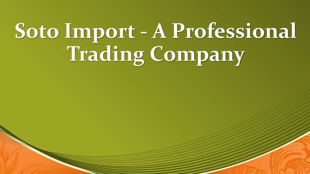 soto import a professional trading company