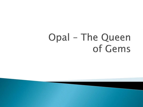 Opal â€“ The Queen ofÂ Gems