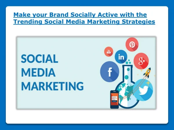 Make your Brand Socially Active with the Trending Social Media Marketing Strategies