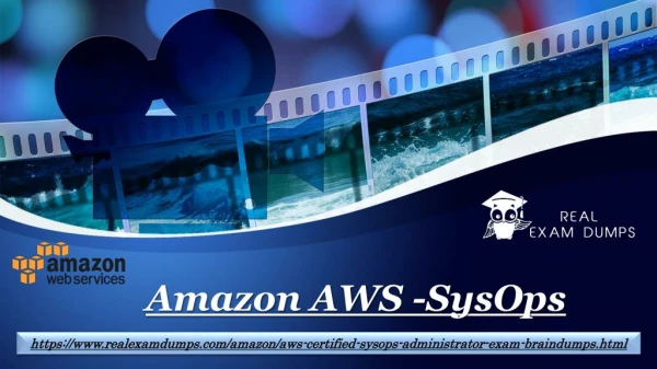 Get Amazon AWS-SysOps Exam Real Questions - Amazon AWS-SysOps Dumps Realexamdumps.com