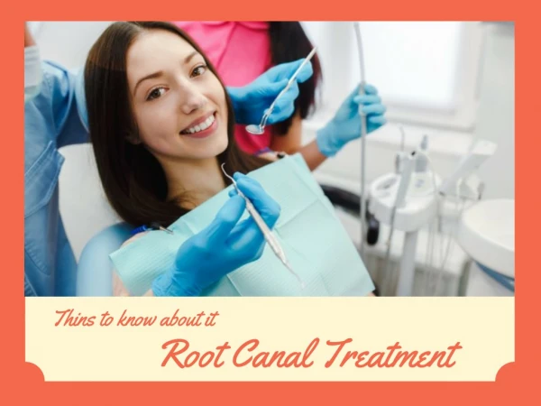Things to Know About Root Canal Treatment