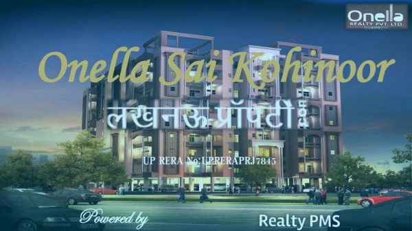 Onella Sai Kohinoor | Realty PMS | Lucknow Property 9621132076 | Faizabad road (8447896999)