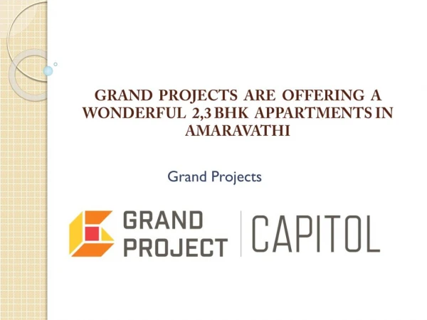 GRAND PROJECTS ARE OFFERING A WONDERFUL 2,3 BHK APPARTMENTS IN AMARAVATHI