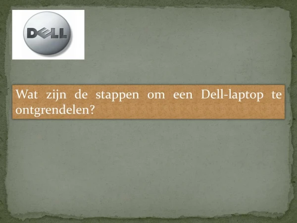 Wat zijn de stappen om een Dell-laptop te ontgrendelen?