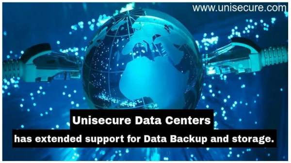 Unisecure Data Centers Has Extended Support For Data Backup and Storage
