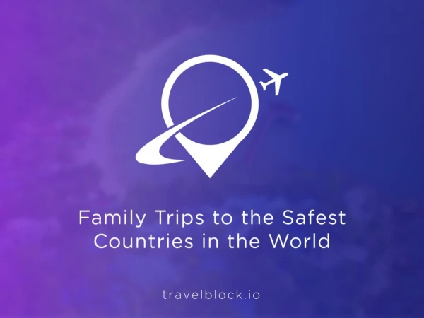 Family Trips to Safest Countries