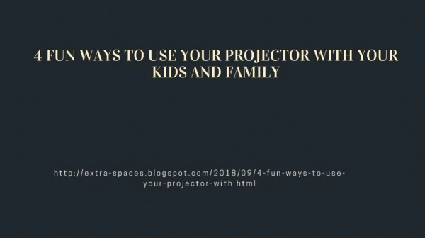 4 FUN WAYS TO USE YOUR PROJECTOR WITH YOUR KIDS AND FAMILY