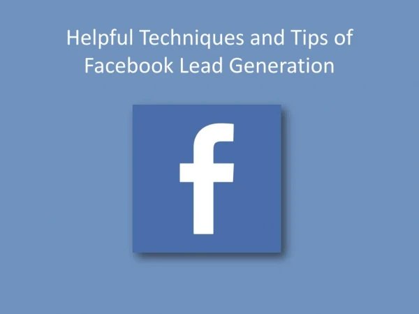 Helpful Techniques and Tips of Facebook Lead Generation