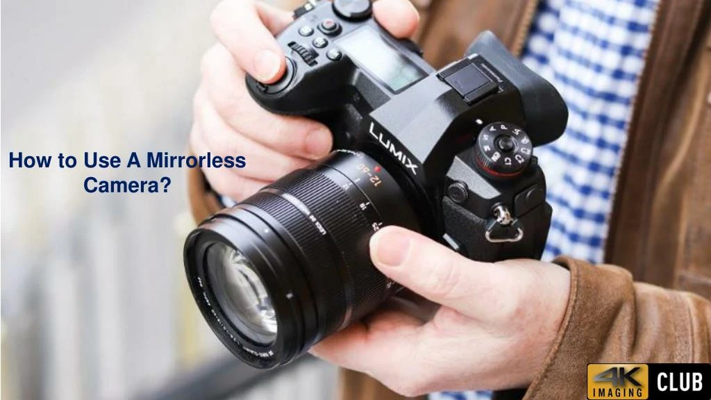 how to use a mirrorless camera