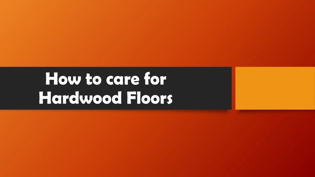 how to care for hardwood floors