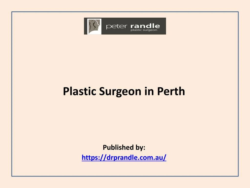 plastic surgeon in perth published by https drprandle com au