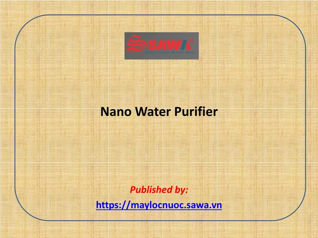 nano water purifier published by https maylocnuoc sawa vn