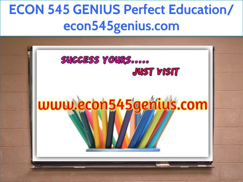 econ 545 genius perfect education econ545genius