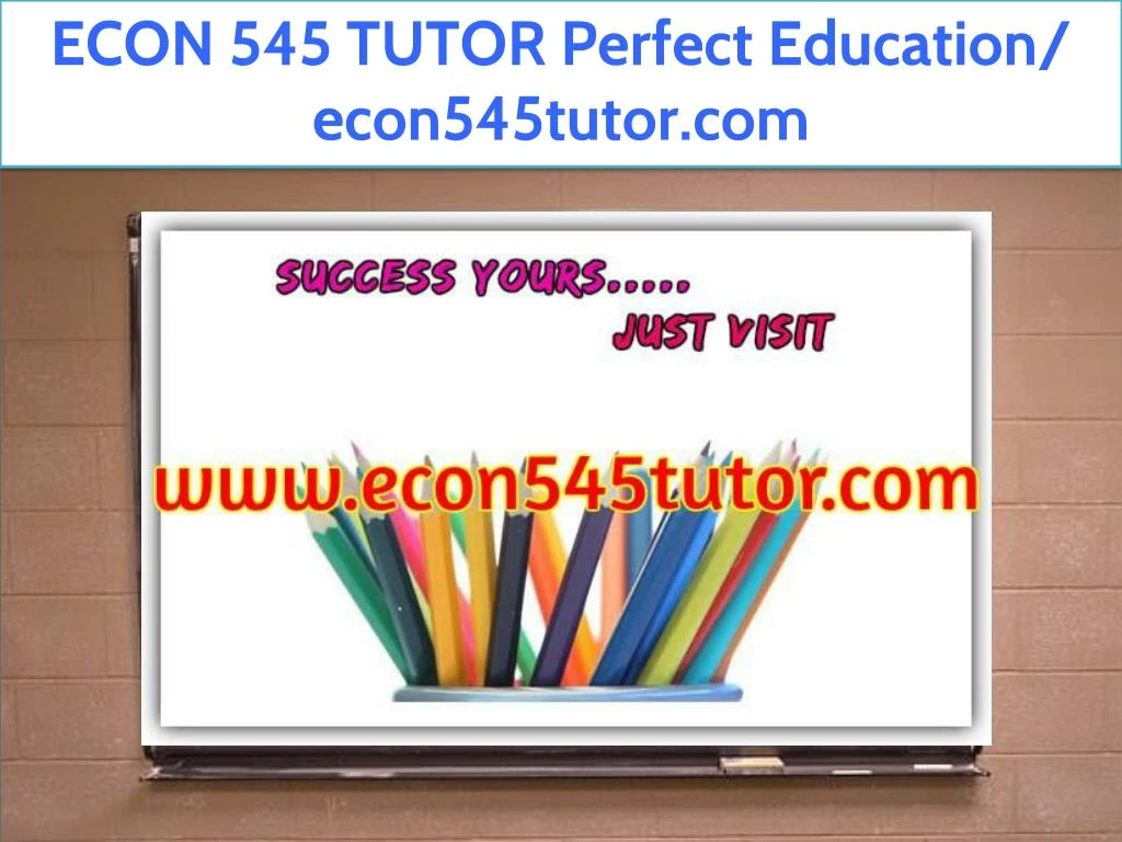 econ 545 tutor perfect education econ545tutor com