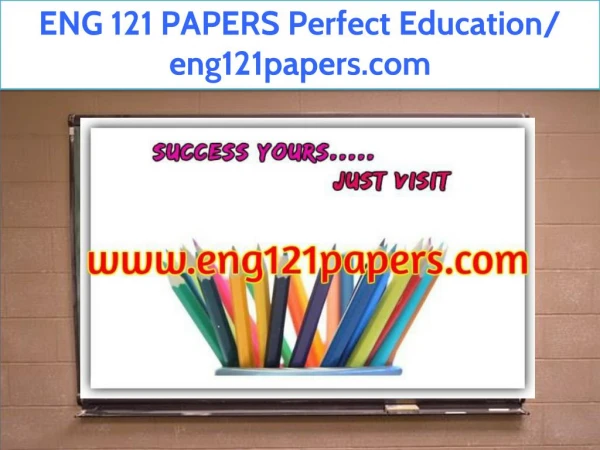 ENG 121 PAPERS Perfect Education/ eng121papers.com