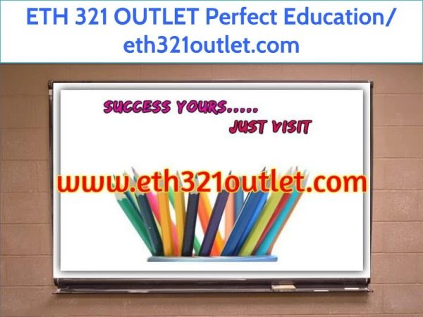 ETH 321 OUTLET Perfect Education/ eth321outlet.com