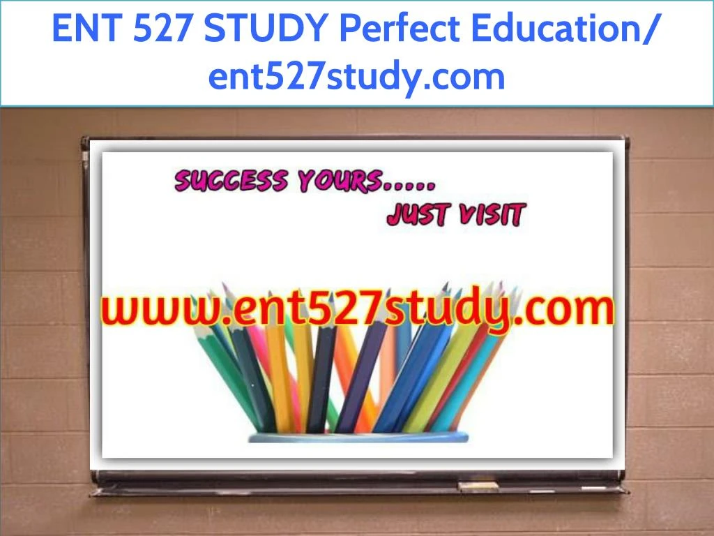ent 527 study perfect education ent527study com