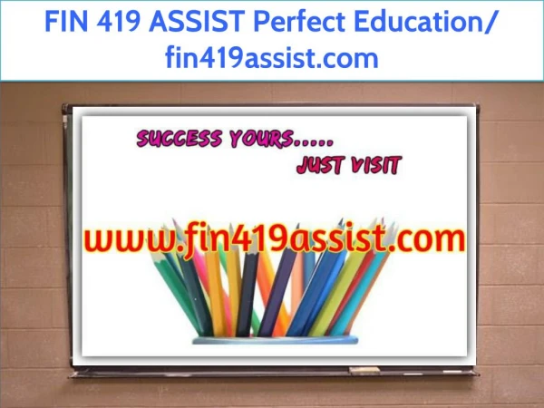 FIN 419 ASSIST Perfect Education/ fin419assist.com