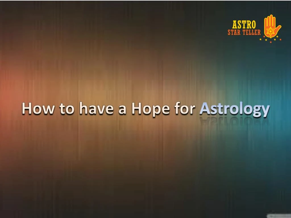 how to have a hope for astrology