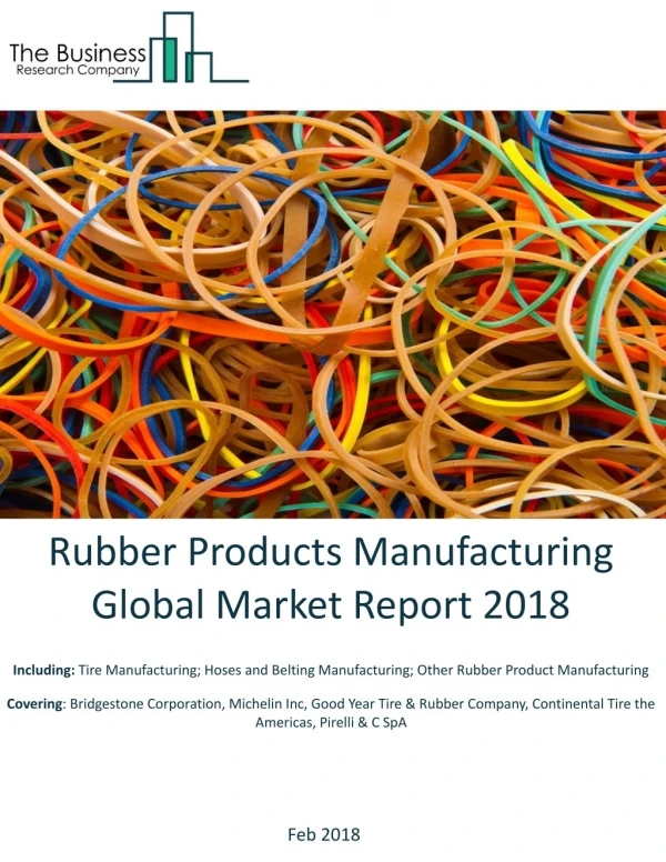 Rubber Products Manufacturing Global Market Report 2018